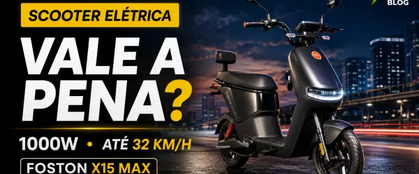 Foston X15 Max 1000W vale a pena? Preço, autonomia e CNH em 2026