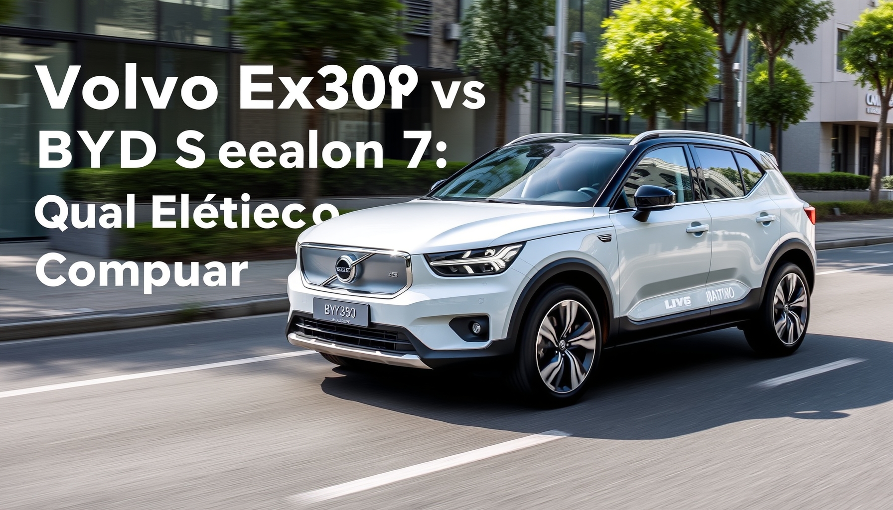 Volvo EX30 vs BYD Sealion 7: Qual Elétrico Comprar em 2026?