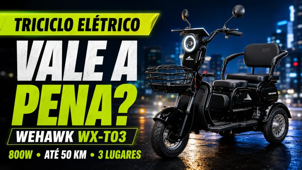 Triciclo Elétrico Vale a Pena em 2026? Preço, Autonomia, CNH e WeHawk WX-T03