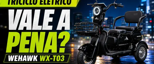 Triciclo Elétrico Vale a Pena em 2026? Preço, Autonomia, CNH e WeHawk WX-T03