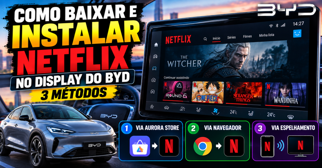 Como baixar e instalar Netflix no display do BYD, 3 métodos