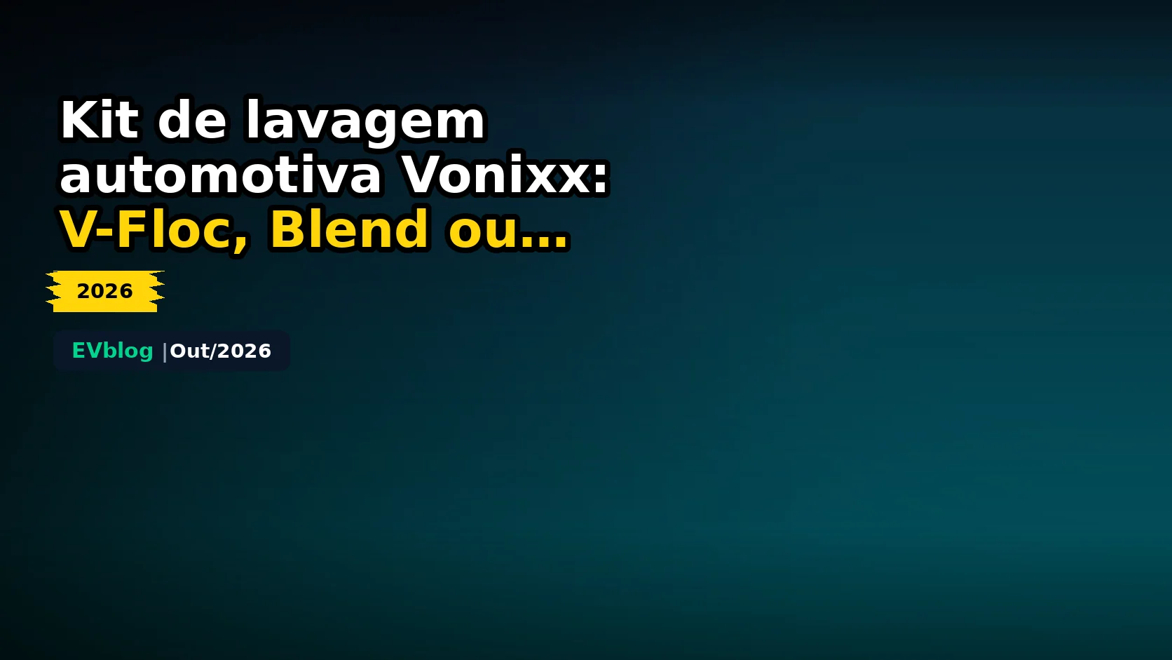 Kit de lavagem automotiva Vonixx: V-Floc, Blend ou Sintra? O que vem em cada kit e quanto custa