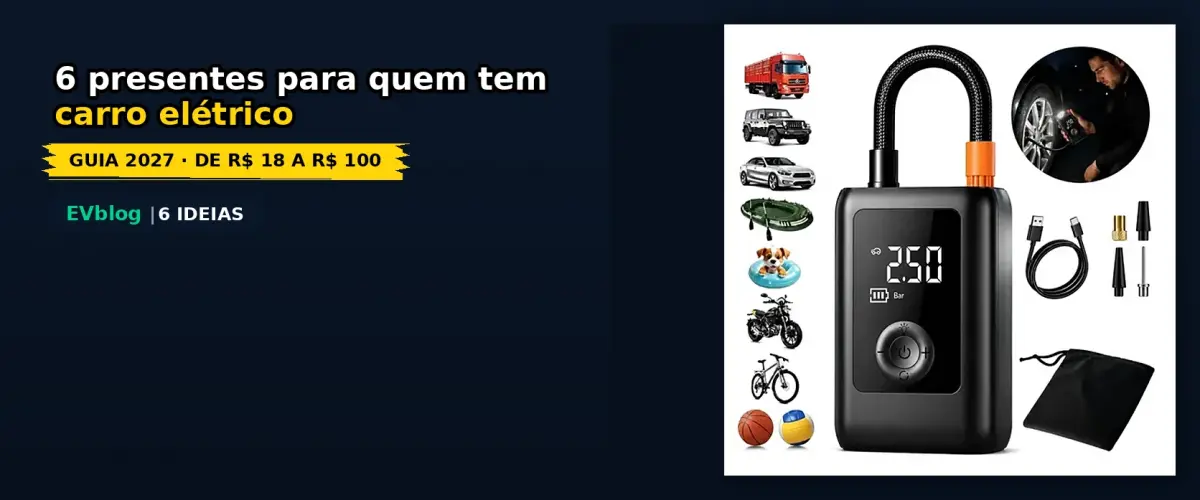 6 presentes para quem tem carro elétrico (guia 2027)