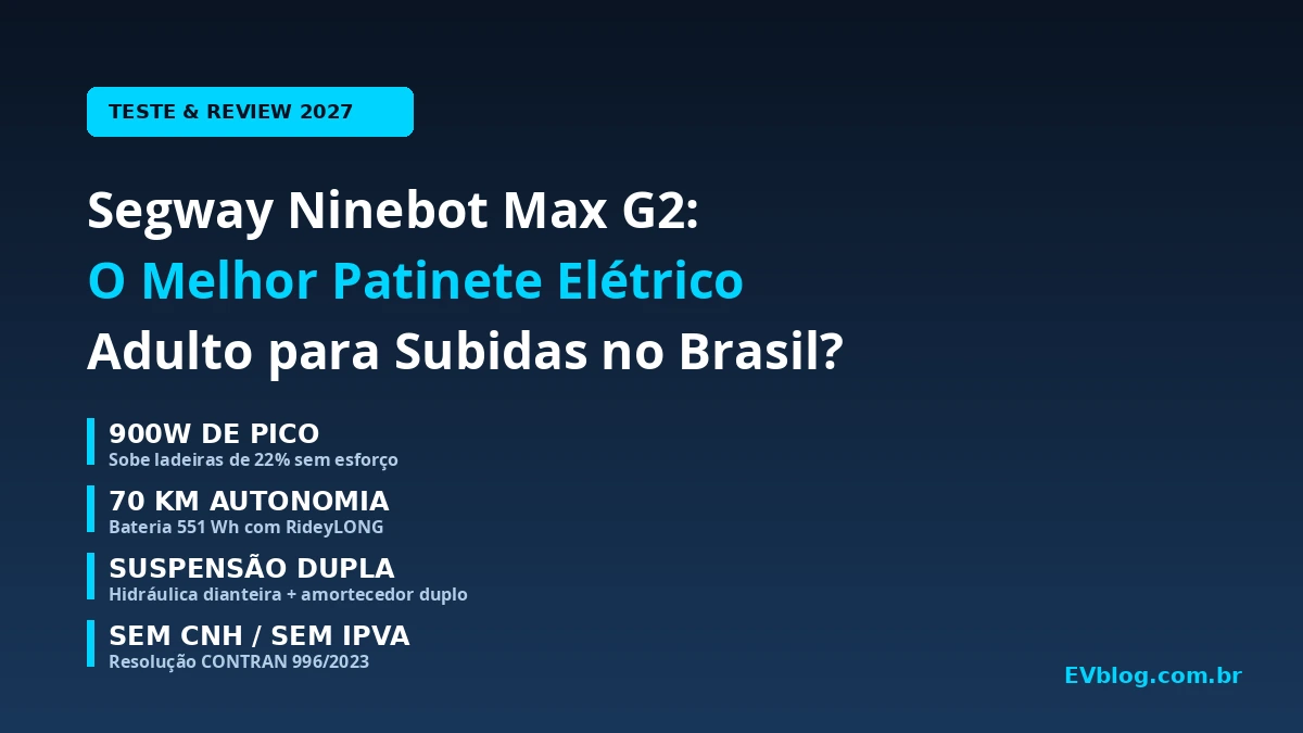 Review Segway Ninebot Max G2: O Melhor Patinete Elétrico Adulto para Subidas no Mercado Livre? (Teste 2027)